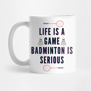 life is a game, badminton is serious Mug